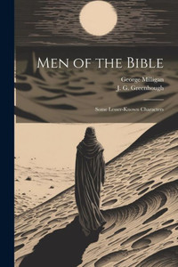 Men Of The Bible: Some Lesser-Known Characters Men Of The Bible: Some Lesser-Known Characters