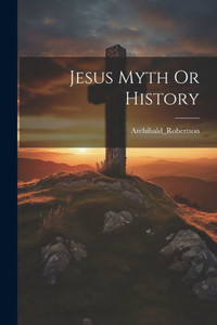 Jesus Myth Or History Jesus Myth Or History