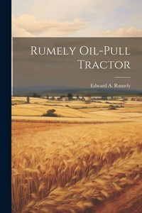 Rumely Oil-Pull Tractor Rumely Oil-Pull Tractor