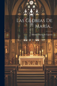Las Glorias De María... (Spanish Edition) Las Glorias De María... (Spanish Edition)