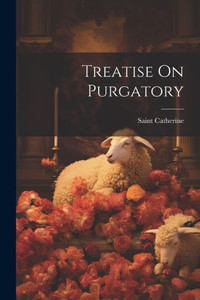 Treatise On Purgatory Treatise On Purgatory