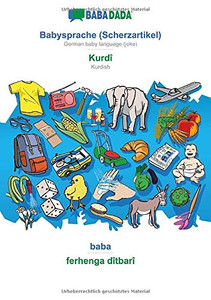 BABADADA, Babysprache (Scherzartikel) - Kurdî, baba - ferhenga dîtbarî: German baby language (joke) - Kurdish, visual dictionary (German Edition)