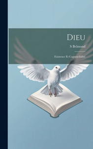 Dieu: Existence Et CognoscibilitE (French Edition) Dieu: Existence Et CognoscibilitE (French Edition)