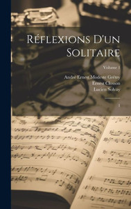 REflexions D'Un Solitaire: 1; Volume 1 (French Edition) REflexions D'Un Solitaire: 1; Volume 1 (French Edition)