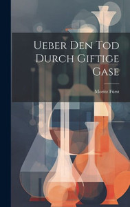 Ueber Den Tod Durch Giftige Gase (German Edition) Ueber Den Tod Durch Giftige Gase (German Edition)