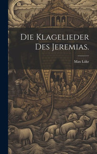 Die Klagelieder Des Jeremias. (German Edition)