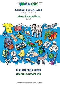 BABADADA, Español con articulos - af-ka Soomaali-ga, el diccionario visual - qaamuus sawiro leh: Spanish with articles - Somali, visual dictionary (Spanish Edition)