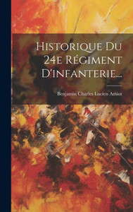 Historique Du 24E REgiment D'Infanterie... (French Edition)