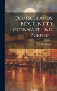 Deutschlands Beruf In Der Gegenwart Und Zukunft (German Edition)