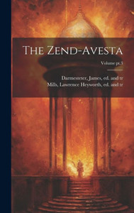 The Zend-Avesta; Volume Pt.3 The Zend-Avesta; Volume Pt.3