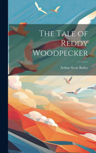 The Tale Of Reddy Woodpecker The Tale Of Reddy Woodpecker