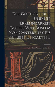 Der Gottesbegriff Und Die Erkennbarkeit Gottes Von Anselm Von Canterbury Bis Zu RenE Descartes ... (German Edition)