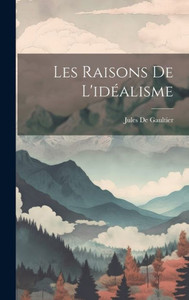 Les Raisons De L'IdEalisme (French Edition)