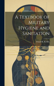 A Textbook Of Military Hygiene And Sanitation