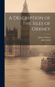 A Description Of The Isles Of Orkney A Description Of The Isles Of Orkney
