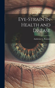 Eye-Strain In Health And Disease Eye-Strain In Health And Disease