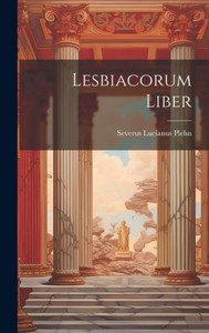 Lesbiacorum Liber (Latin Edition) Lesbiacorum Liber (Latin Edition)