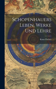 Schopenhauers Leben, Werke Und Lehre (German Edition) Schopenhauers Leben, Werke Und Lehre (German Edition)