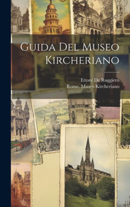Guida Del Museo Kircheriano (Italian Edition)