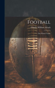 Football: Our Winter Game Football: Our Winter Game