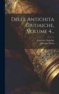 Delle Antichita Giudaiche, Volume 4... (Italian Edition)