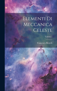 Elementi Di Meccanica Celeste; Volume 1 (Italian Edition)