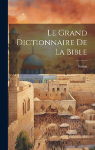 Le Grand Dictionnaire De La Bible (French Edition) Le Grand Dictionnaire De La Bible (French Edition)