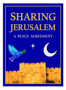 Sharing Jerusalem: A Peace Agreement Sharing Jerusalem: A Peace Agreement