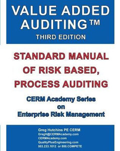 Value Added Auditing Third Edition: Standard Manual Of Risk Based, Process Auditing