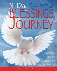 31-Day Blessings Journey: A Devotional That Will Transform Your Stress Into Blessings 31-Day Blessings Journey: A Devotional That Will Transform Your Stress Into Blessings