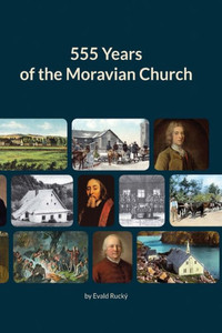 555 Years Of The Moravian Church: 1457 - 2012