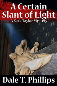 A Certain Slant Of Light: A Zack Taylor Mystery (The Zack Taylor Series) A Certain Slant Of Light: A Zack Taylor Mystery (The Zack Taylor Series)
