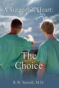 A Surgeon's Heart: The Choice A Surgeon's Heart: The Choice