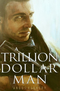 A Trillion Dollar Man: The Blistering New Action Thriller (The Trillion Dollar Man Series)