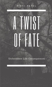 A Twist Of Fate: Unforeseen Life Consequences A Twist Of Fate: Unforeseen Life Consequences