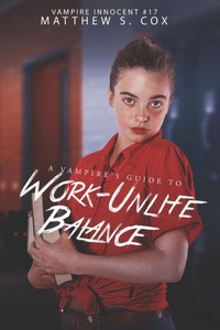 A Vampire's Guide To Work-Unlife Balance (Vampire Innocent) A Vampire's Guide To Work-Unlife Balance (Vampire Innocent)