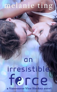 An Irresistible Force (Vancouver Vice Hockey) An Irresistible Force (Vancouver Vice Hockey)