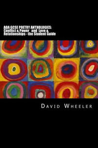Aqa Gcse Poetry Anthologies: Conflict & Power And Love & Relationships - The Student Guide Aqa Gcse Poetry Anthologies: Conflict & Power And Love & Relationships - The Student Guide