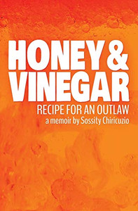 Honey & Vinegar: Recipe for an Outlaw Honey & Vinegar: Recipe for an Outlaw