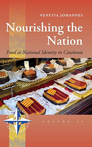Nourishing the Nation: Food as National Identity in Catalonia (New Directions in Anthropology, 44) Nourishing the Nation: Food as National Identity in Catalonia (New Directions in Anthropology, 44)