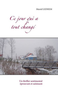 Ce Jour Qui A Tout Changé (French Edition) Ce Jour Qui A Tout Changé (French Edition)