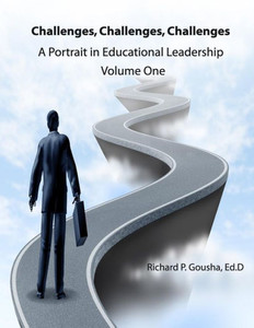 Challenges, Challenges, Challenges: A Portrait In Educational Leadership (Volume 1 - 1971) Challenges, Challenges, Challenges: A Portrait In Educational Leadership (Volume 1 - 1971)