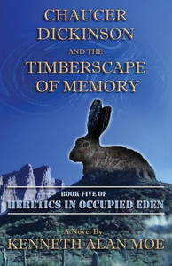 Chaucer Dickinson And The Timberscape Of Memory (Heretics In Occupied Eden) Chaucer Dickinson And The Timberscape Of Memory (Heretics In Occupied Eden)