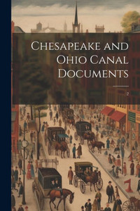 Chesapeake And Ohio Canal Documents: 2