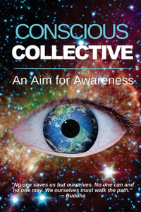Conscious Collective: An Aim For Awareness Conscious Collective: An Aim For Awareness