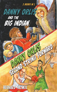 Danny Orlis And The Big Indian And Second String Forward (The Danny Orlis Series) Danny Orlis And The Big Indian And Second String Forward (The Danny Orlis Series)