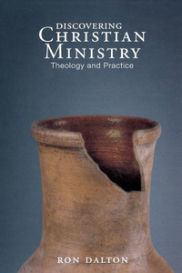 Discovering Christian Ministry: Theology And Practice