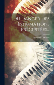Du Danger Des Inhumations Précipitées... (French Edition) Du Danger Des Inhumations Précipitées... (French Edition)
