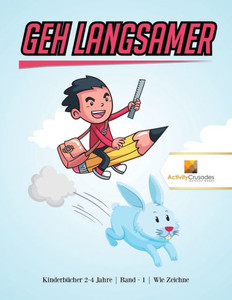 Geh Langsamer : Kinderbücher 6-9 Jahre | Band - 1 | Wie Zeichne (German Edition)
