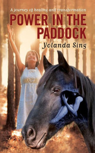 Power In The Paddock: A Journey Of Healing And Transformation Power In The Paddock: A Journey Of Healing And Transformation